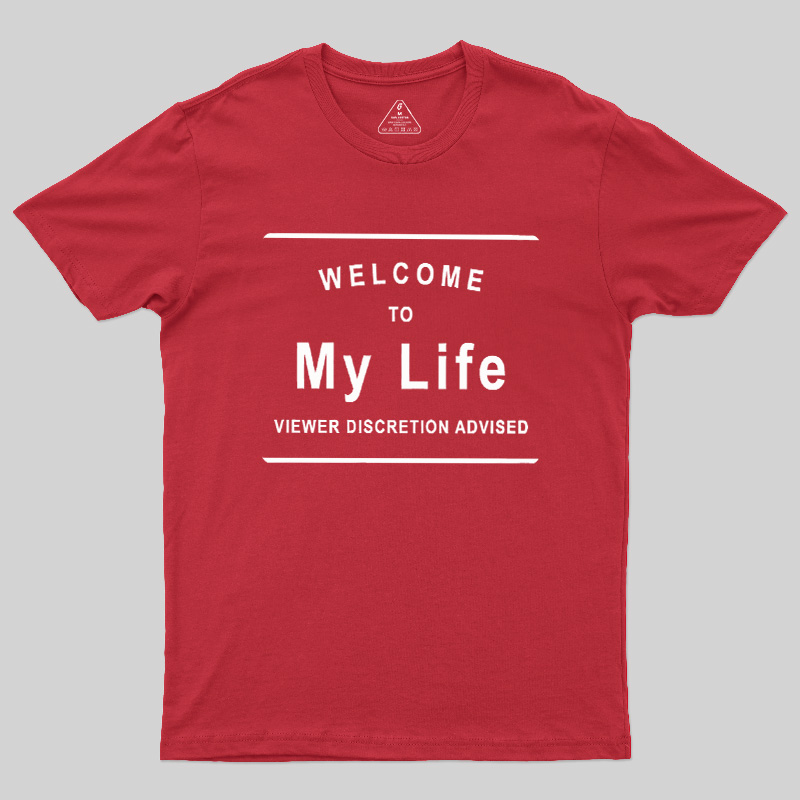 Welcome To My Life Geek T-Shirt