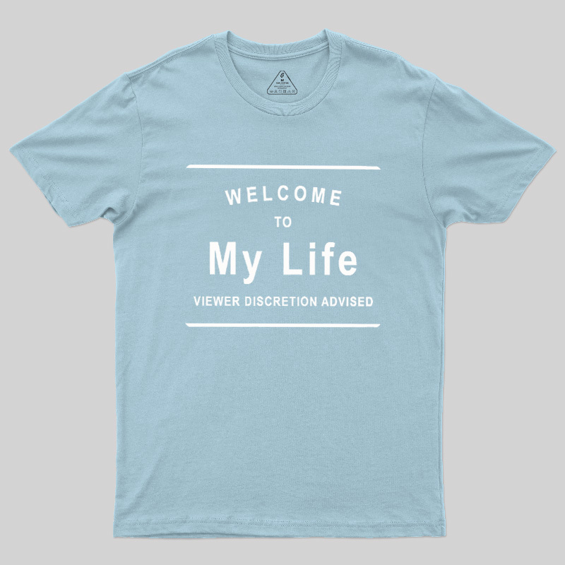 Welcome To My Life Geek T-Shirt