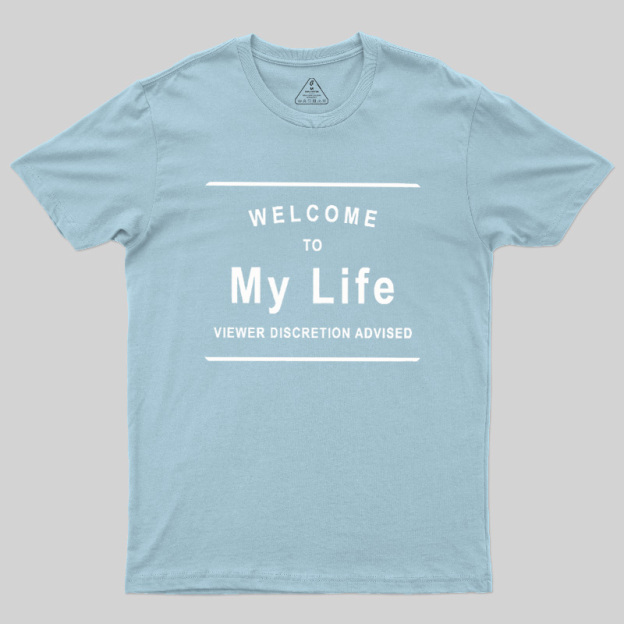 Welcome To My Life Geek T-Shirt