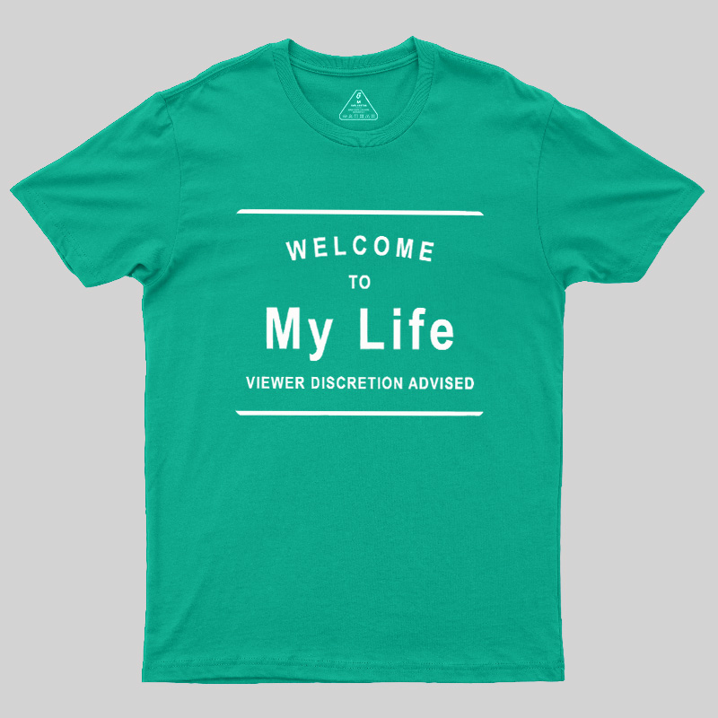 Welcome To My Life Geek T-Shirt