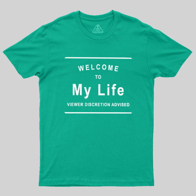 Welcome To My Life Geek T-Shirt