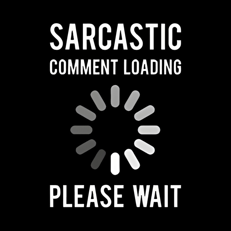 Sarcastic Comment Loading Geek T-Shirt
