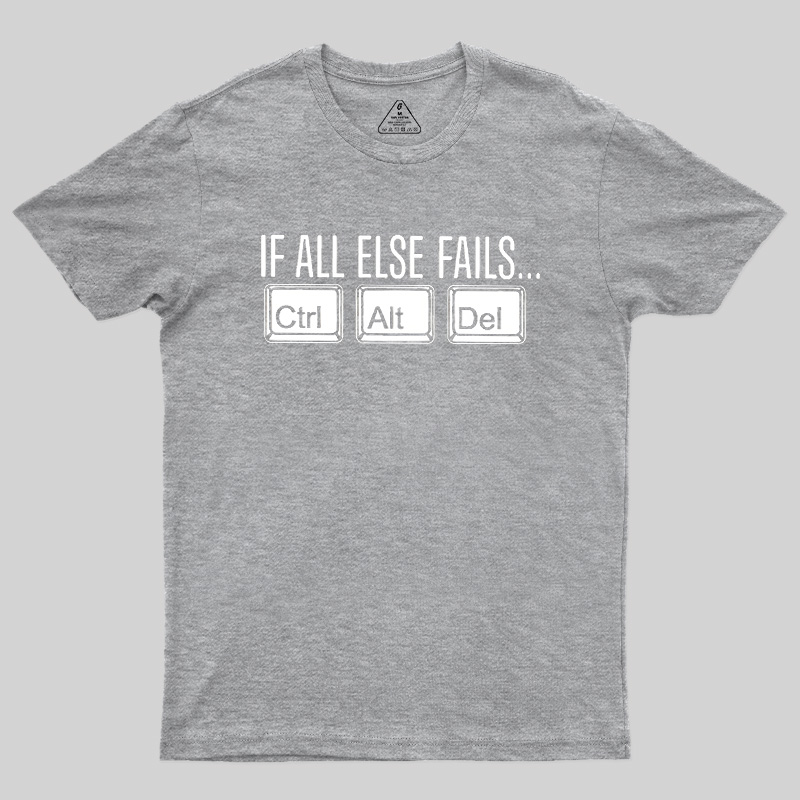 If All Else Fails Geek T-Shirt