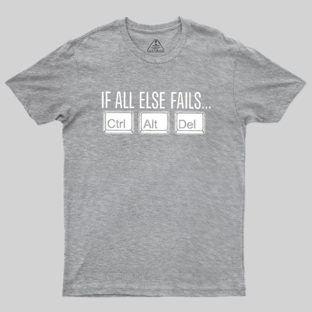 If All Else Fails Geek T-Shirt