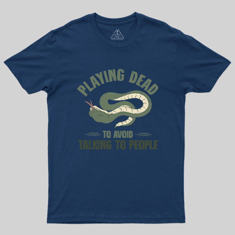 Playing Dead To Avoid Talking To People Geek T-Shirt