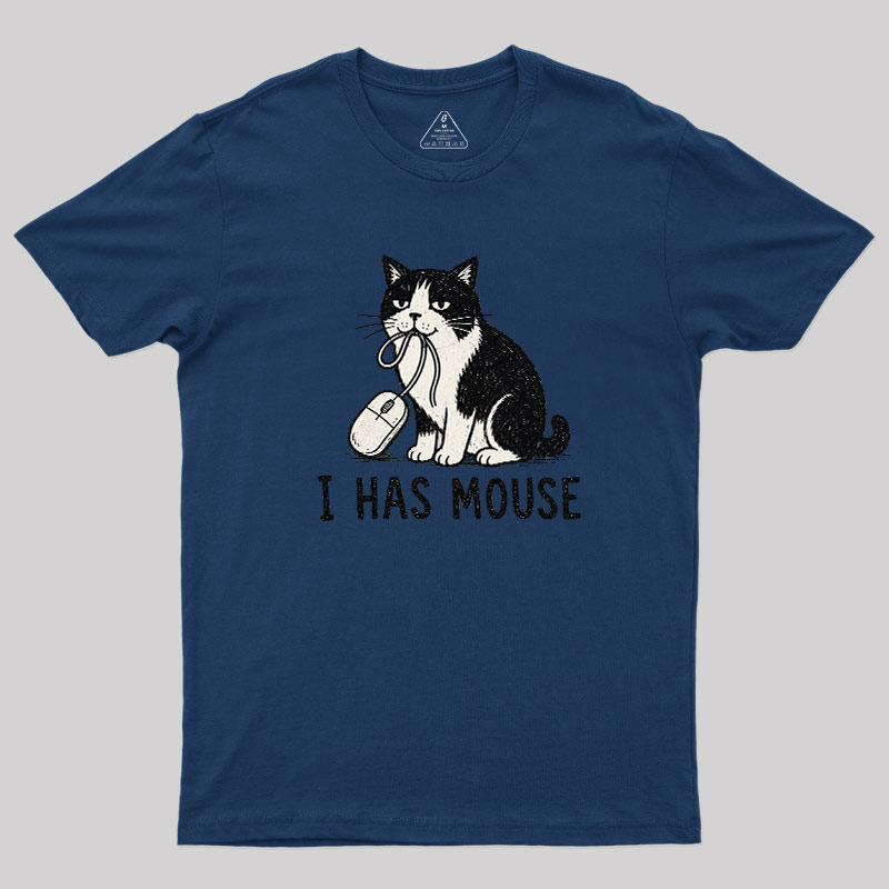 I Has Mouse Geek T-Shirt