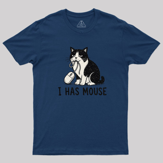 I Has Mouse Geek T-Shirt