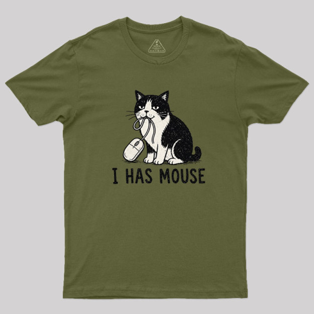 I Has Mouse Geek T-Shirt
