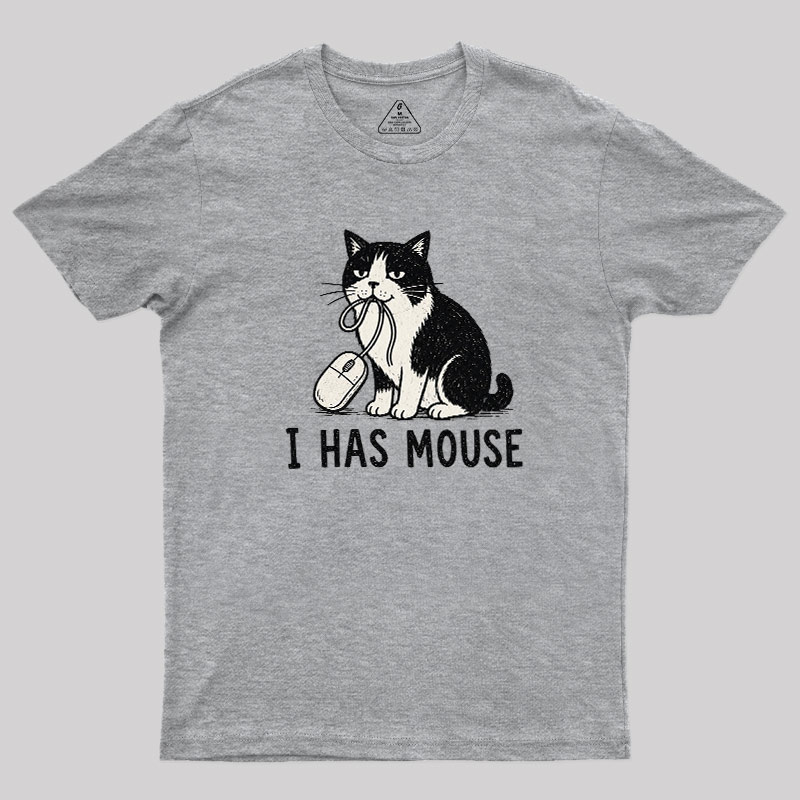 I Has Mouse Geek T-Shirt