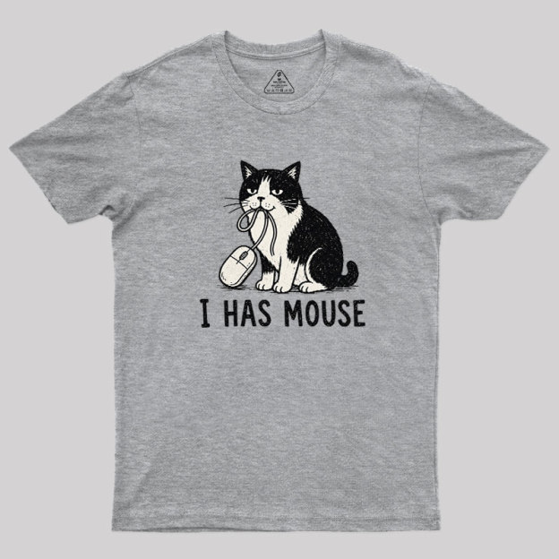 I Has Mouse Geek T-Shirt