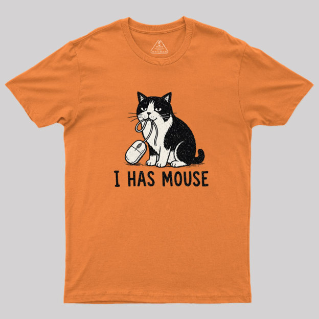 I Has Mouse Geek T-Shirt