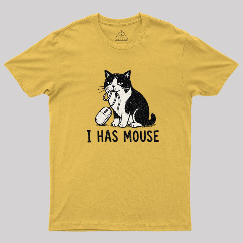 I Has Mouse Geek T-Shirt