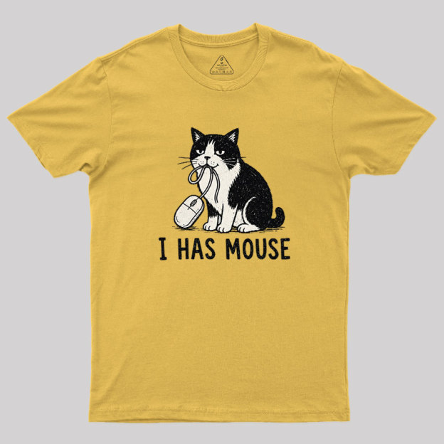 I Has Mouse Geek T-Shirt