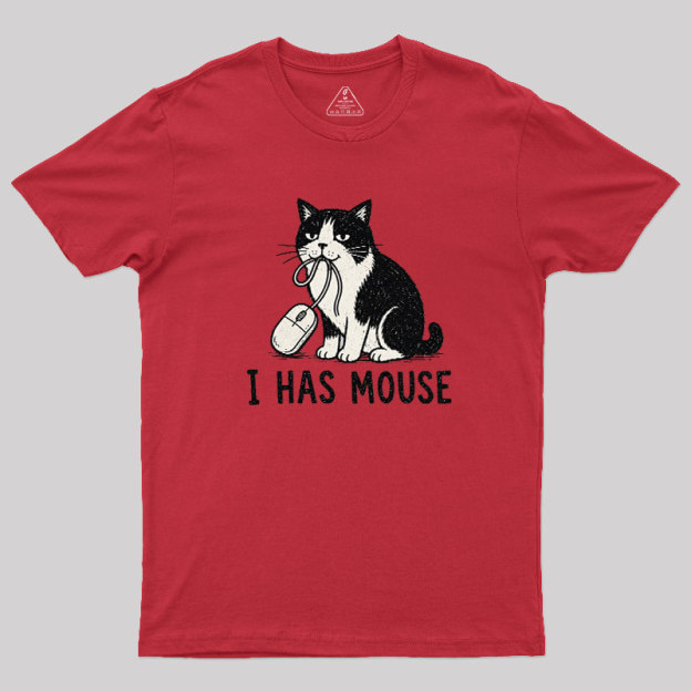 I Has Mouse Geek T-Shirt