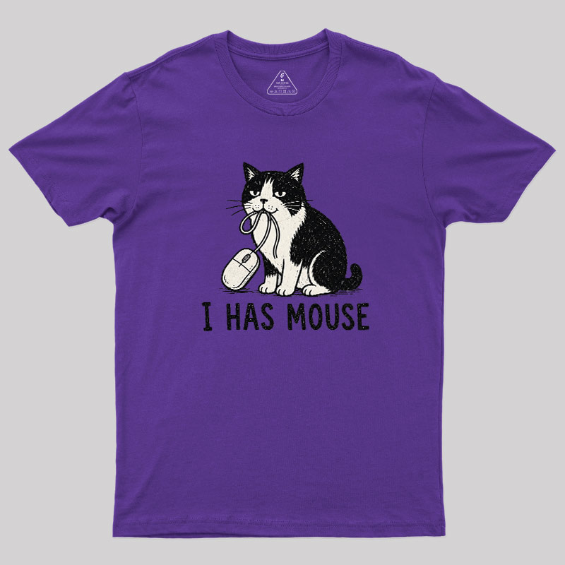 I Has Mouse Geek T-Shirt