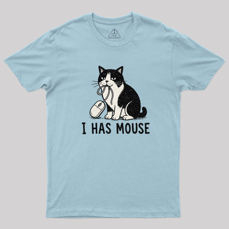 I Has Mouse Geek T-Shirt
