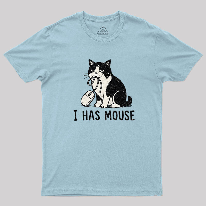 I Has Mouse Geek T-Shirt