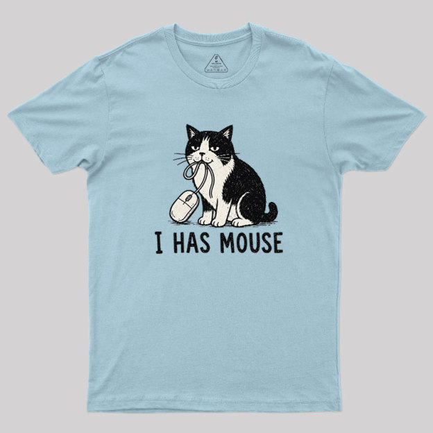 I Has Mouse Geek T-Shirt