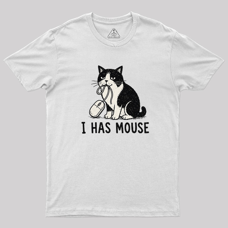 I Has Mouse Geek T-Shirt