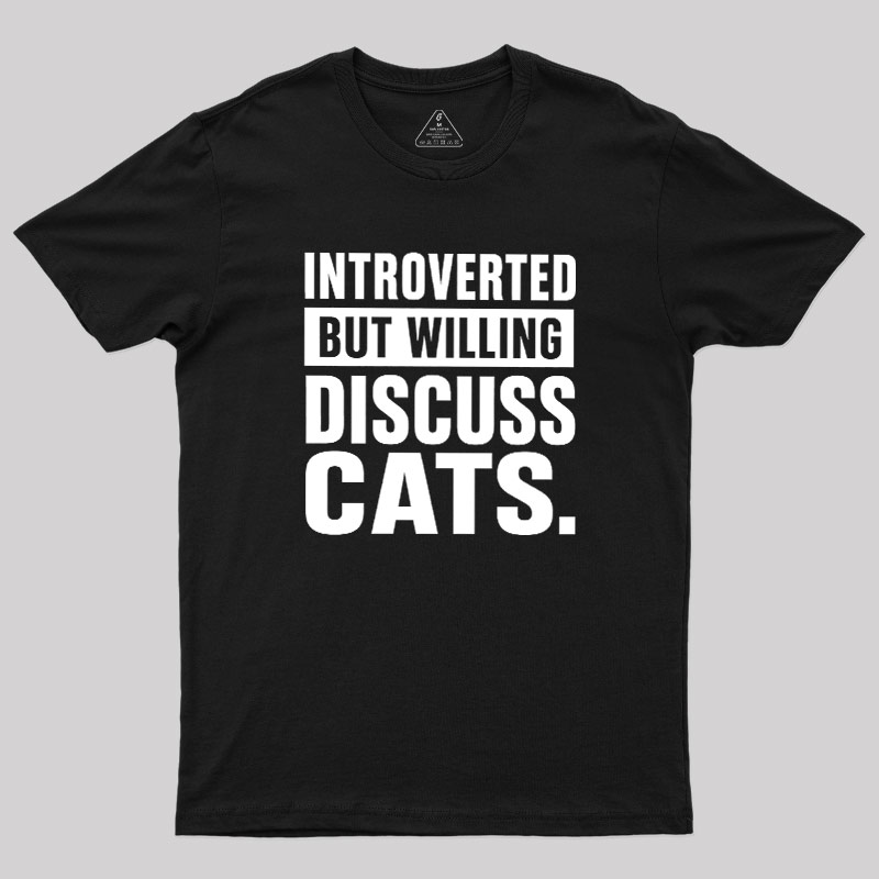 Introverted But Willing To Discuss Cats Geek T-Shirt