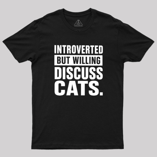 Introverted But Willing To Discuss Cats Geek T-Shirt