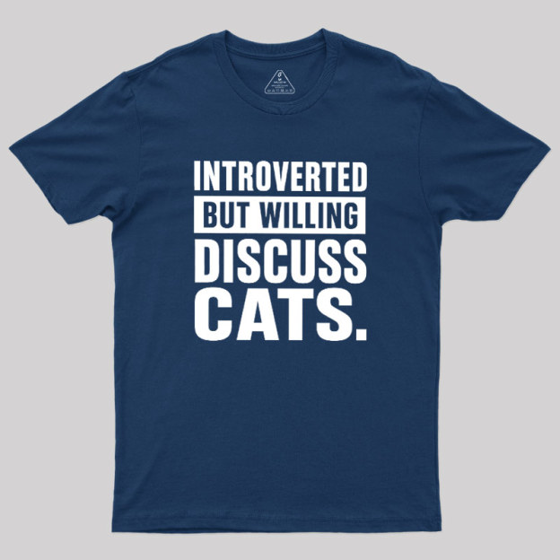 Introverted But Willing To Discuss Cats Geek T-Shirt