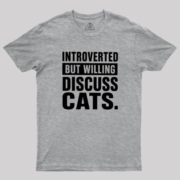 Introverted But Willing To Discuss Cats Geek T-Shirt