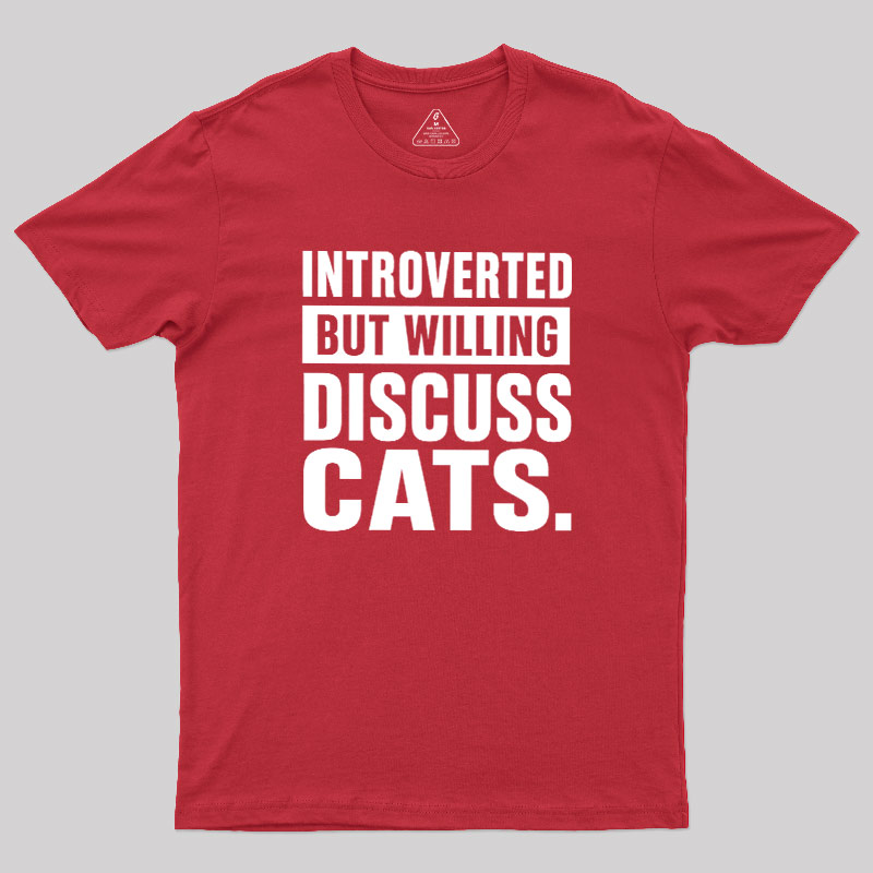 Introverted But Willing To Discuss Cats Geek T-Shirt