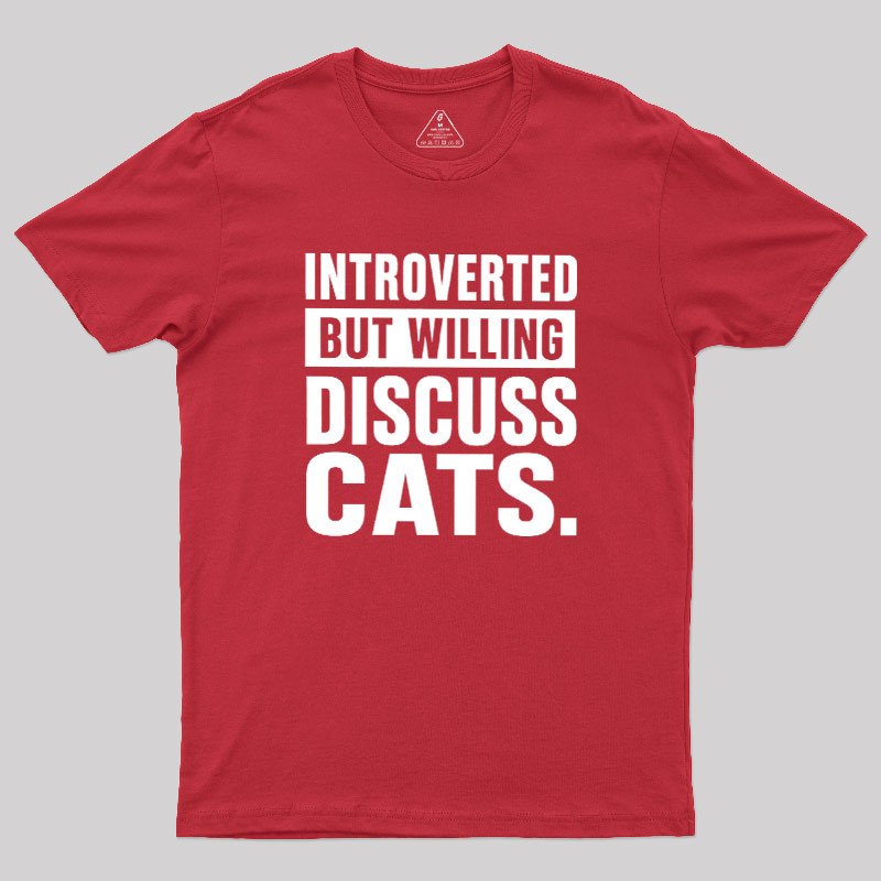 Introverted But Willing To Discuss Cats Geek T-Shirt
