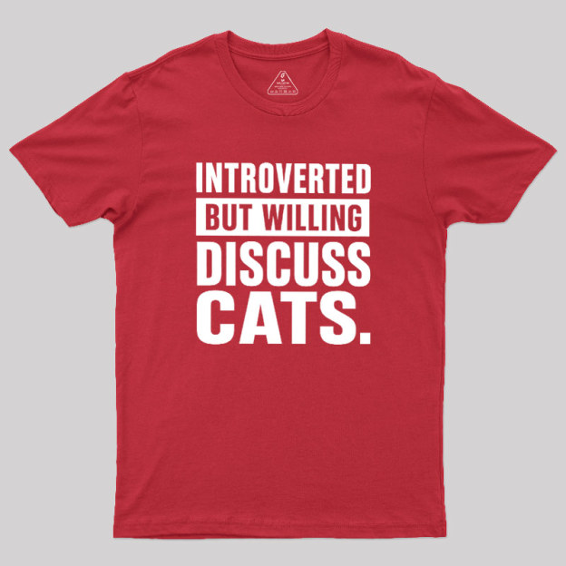 Introverted But Willing To Discuss Cats Geek T-Shirt