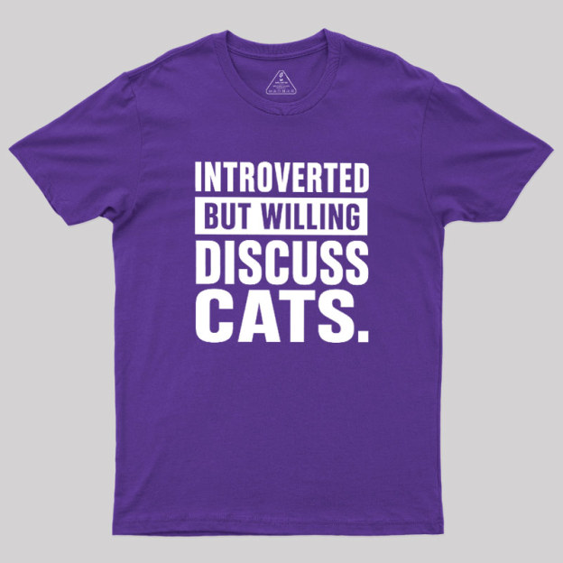 Introverted But Willing To Discuss Cats Geek T-Shirt