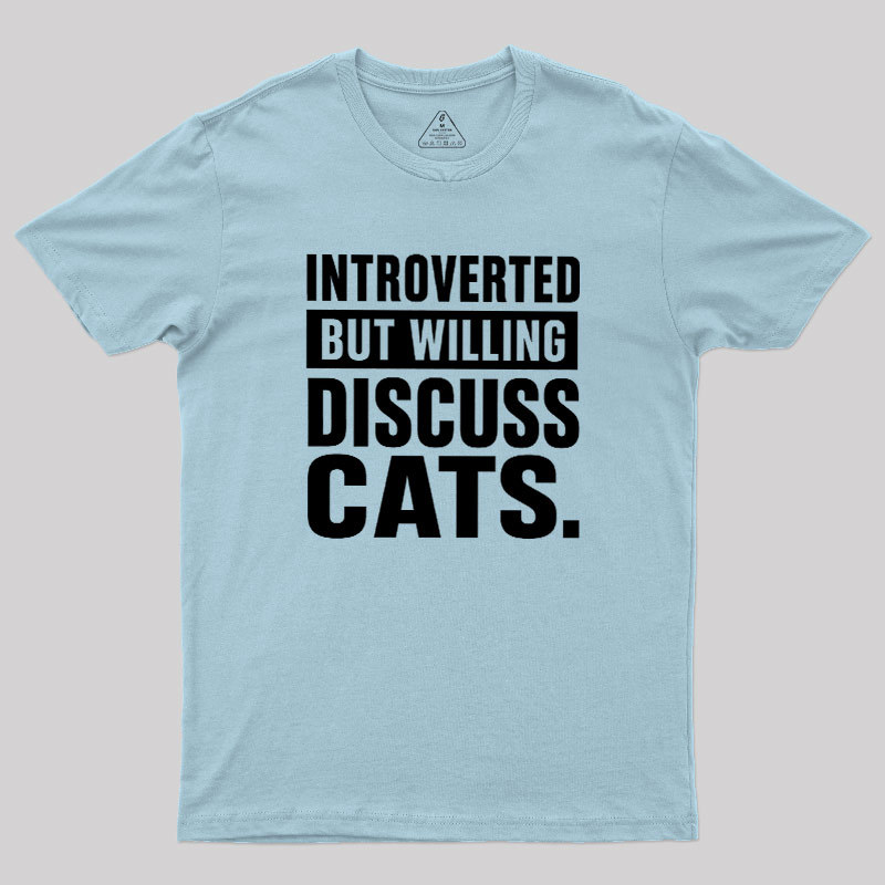 Introverted But Willing To Discuss Cats Geek T-Shirt