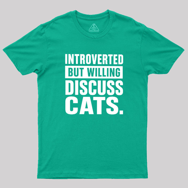 Introverted But Willing To Discuss Cats Geek T-Shirt