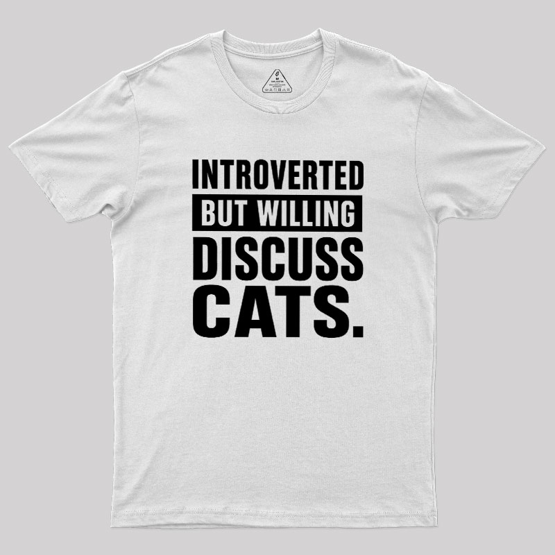 Introverted But Willing To Discuss Cats Geek T-Shirt