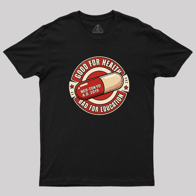 Good For Health Bad For Education Geek T-Shirt