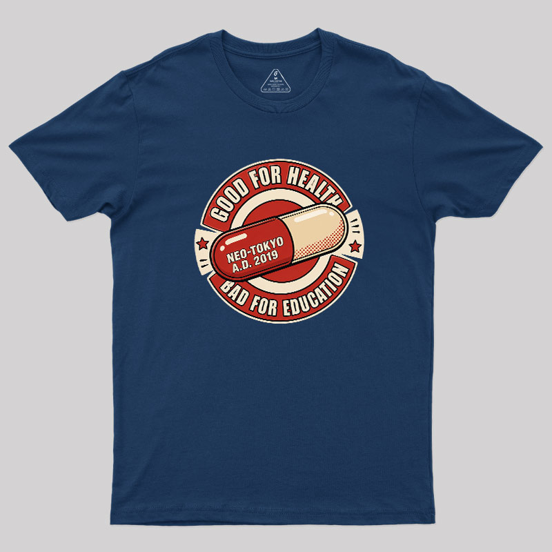 Good For Health Bad For Education Geek T-Shirt