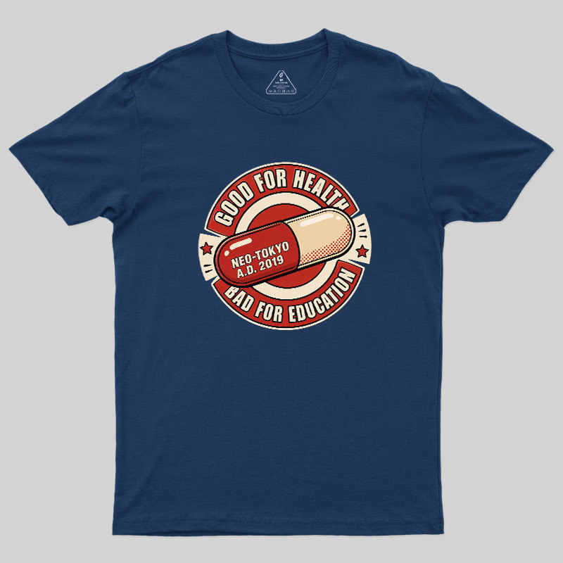 Good For Health Bad For Education Geek T-Shirt