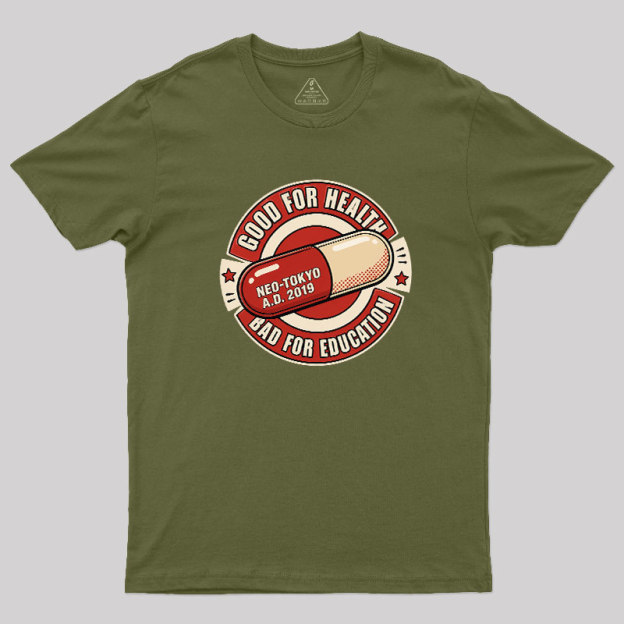 Good For Health Bad For Education Geek T-Shirt