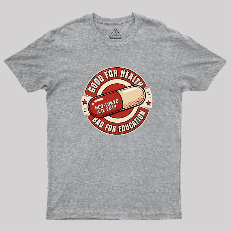 Good For Health Bad For Education Geek T-Shirt