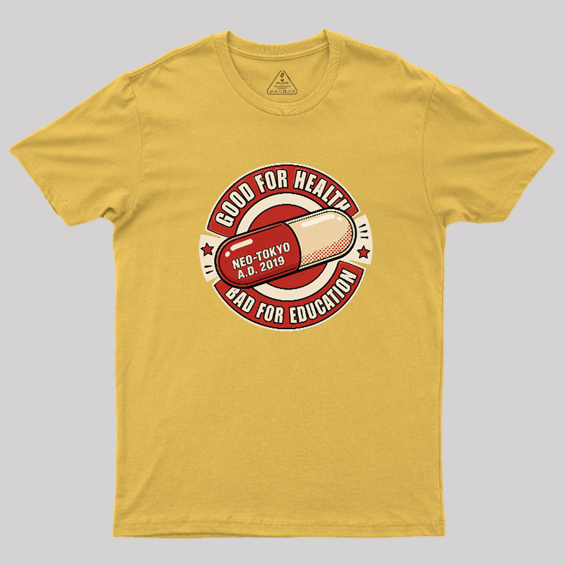 Good For Health Bad For Education Geek T-Shirt