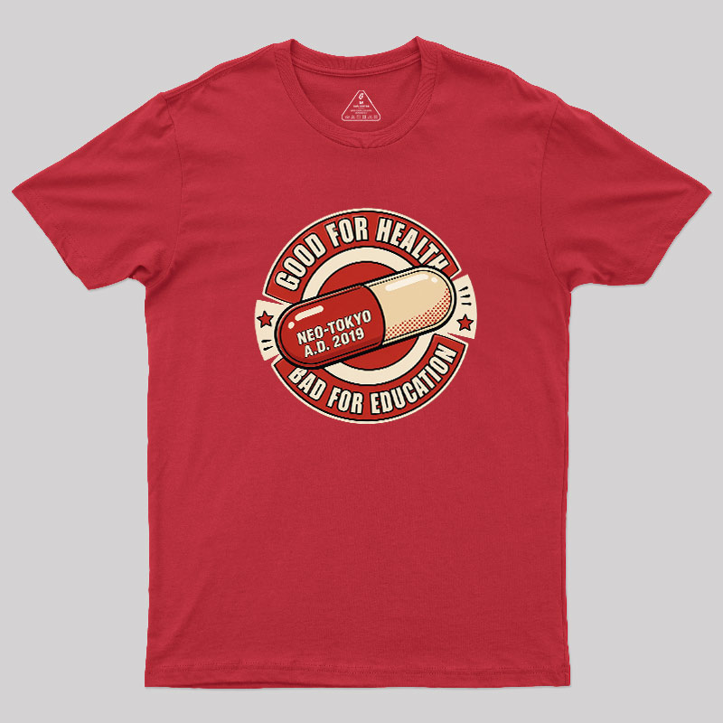 Good For Health Bad For Education Geek T-Shirt