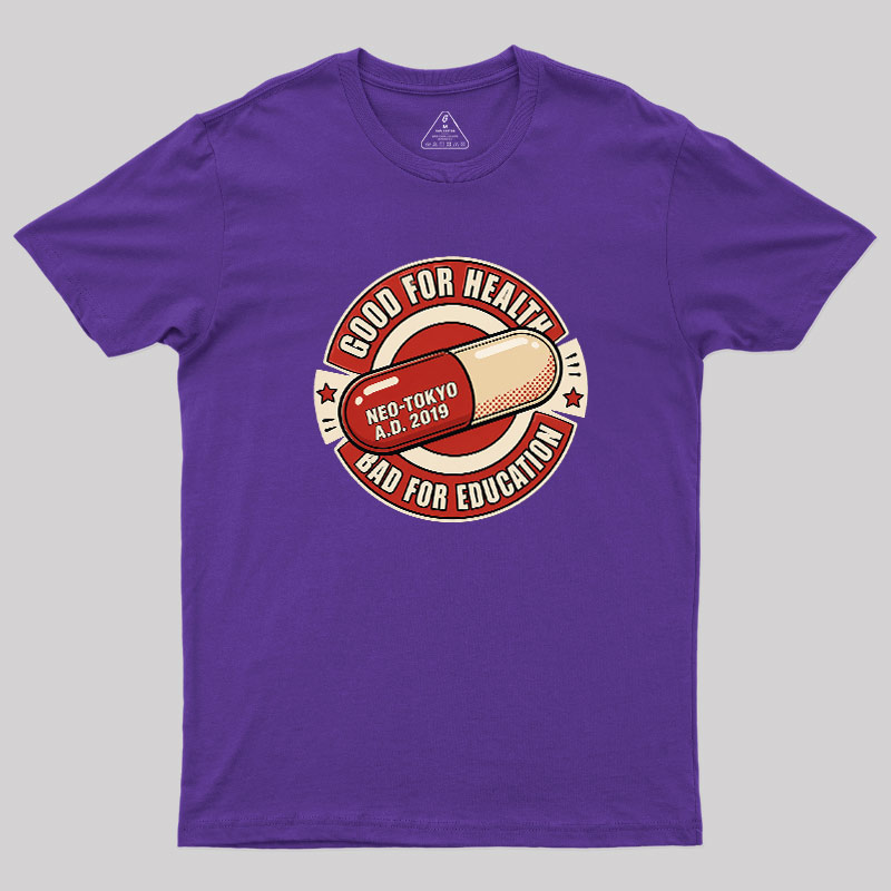 Good For Health Bad For Education Geek T-Shirt