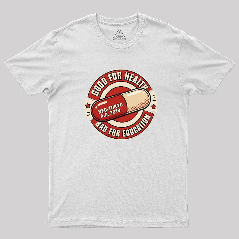 Good For Health Bad For Education Geek T-Shirt