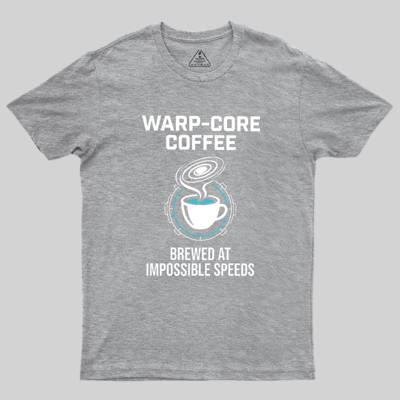 Warp-Core Coffee Brewed At Impossible Speeds Geek T-Shirt
