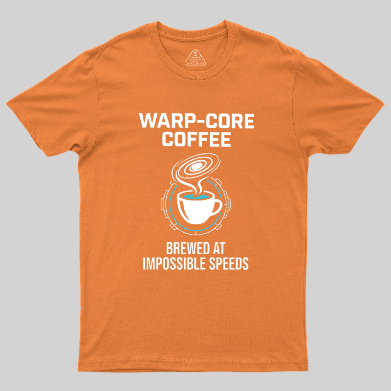 Warp-Core Coffee Brewed At Impossible Speeds Geek T-Shirt