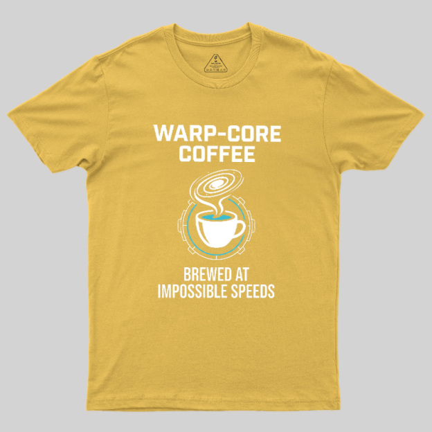 Warp-Core Coffee Brewed At Impossible Speeds Geek T-Shirt