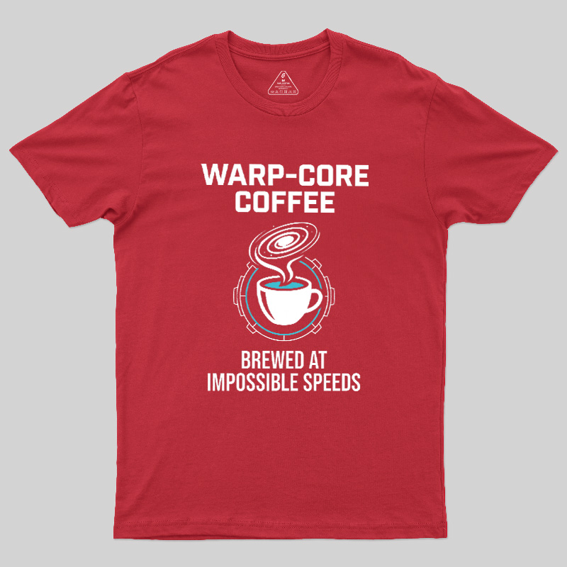 Warp-Core Coffee Brewed At Impossible Speeds Geek T-Shirt