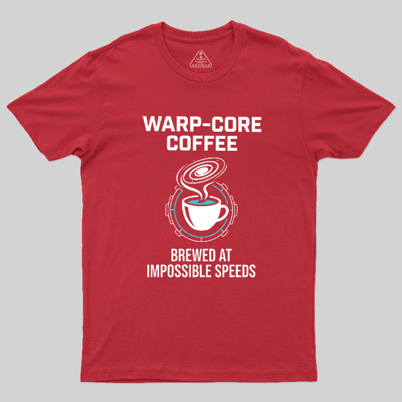Warp-Core Coffee Brewed At Impossible Speeds Geek T-Shirt