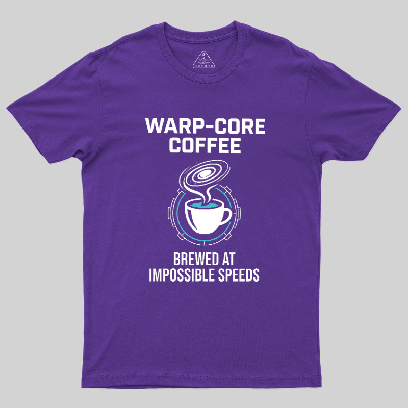 Warp-Core Coffee Brewed At Impossible Speeds Geek T-Shirt