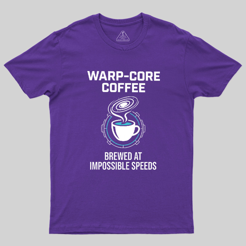 Warp-Core Coffee Brewed At Impossible Speeds Geek T-Shirt